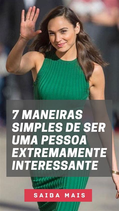 7 Maneiras Simples De Ser Uma Pessoa Extremamente Interessante Artofit