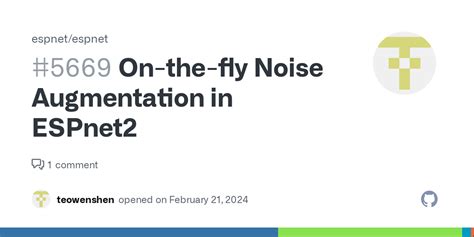 On The Fly Noise Augmentation In ESPnet2 Issue 5669 Espnet Espnet