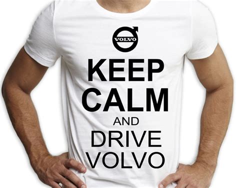 T Shirt Keep Calm And Drive VOLVO An Original Gift Idea T Etsy