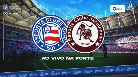 Ao Vivo Direto Da Fonte Dia De Final Bahia X Jacuipense Youtube