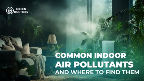 Most Common Indoor Air Pollutants And Where To Find Them