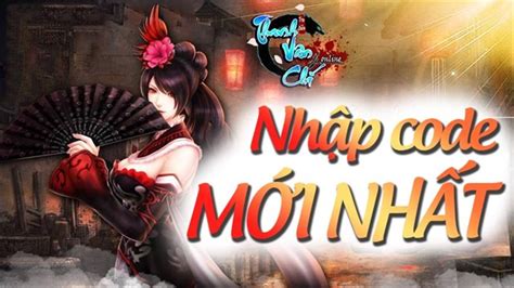 Top 14 Code Game Tru Tiên Thanh Vân Chí Mobile Hay Nhất 2022 Final Blade