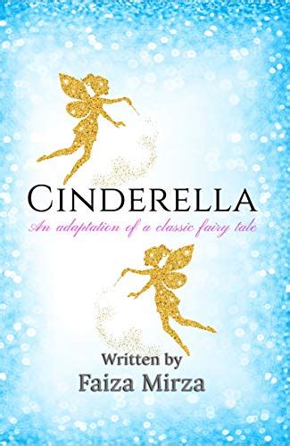 Cinderella An Adaptation Of A Classic Fairy Tale Ebook Mirza Faiza Uk Kindle Store