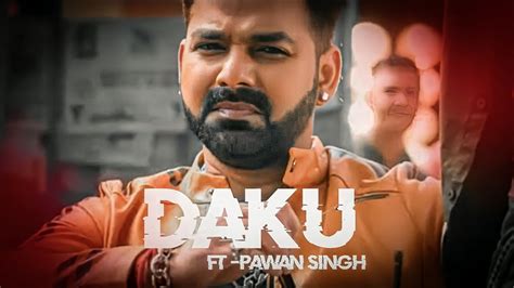 PAWAN SINGH DAKU Song Edit Daku Song Edit Pawan Singh Daku Efx