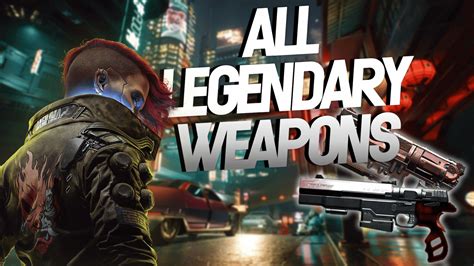 Cyberpunk 2077 All Legendary Weapons And How To Get Them