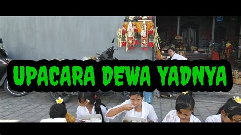 Upacara Dewa Yadnya Youtube