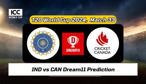 T20 World Cup 2024 Match 33 IND Vs CAN Dream11 Predictions Fantasy