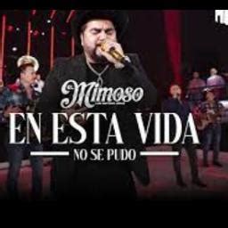 En Esta Vida No Se Pudo Song Lyrics And Music By El Mimoso Arranged