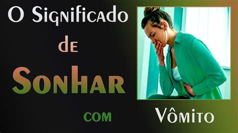 O Que Significa Sonhar Com Vômito - 💤 O Significado de Sonhar com Vômito - YouTube