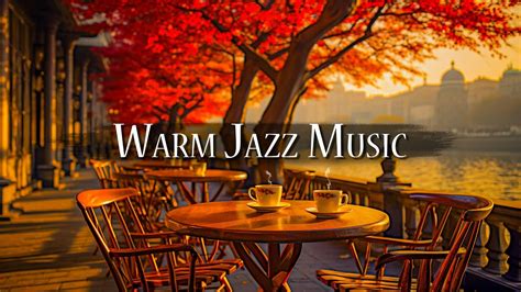 Warm Jazz Music For Stress Relief Cozy Coffee Shop Ambience And