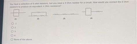 Solved You have a collection of 6 ohm resistors, but you | Chegg.com 
