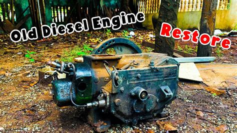 Fully Restoration Antique Very Old Diesel Engine Restore Rusty Antique Diesel Engine Youtube