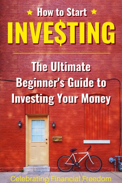 How To Start Investing The Ultimate Beginners Guide To Investing Your Money Start Investing