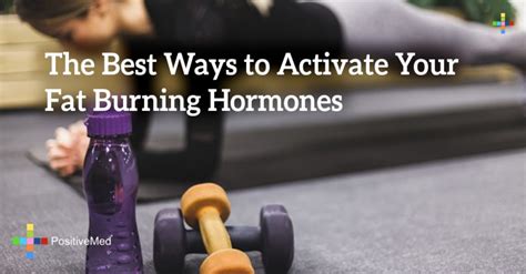 The Best Ways To Activate Your Fat Burning Hormones