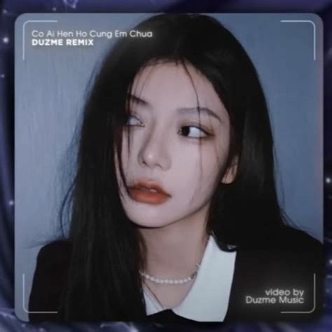 Stream Có Ai Hẹn Hò Cùng Em Chưa Quân AP Duzme Remix NHẠC HOT TIKTOK