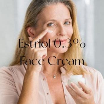 Revealing The Benefits Of Estriol Face Cream A Comprehensive Guide