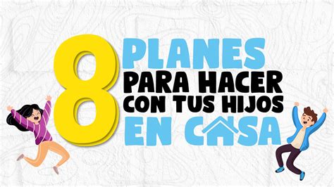 Planes Divertidos Para Hacer Con Ni Os En Casa M S Impulso