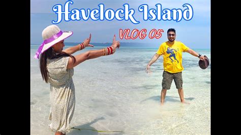 Andaman Tour Vlog Havelock Island Asia S Best Beach As Per Time