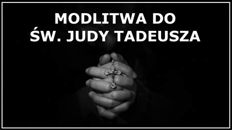 Modlitwa Do W Judy Tadeusza W Sprawach Beznadziejnych Modlitwa Do