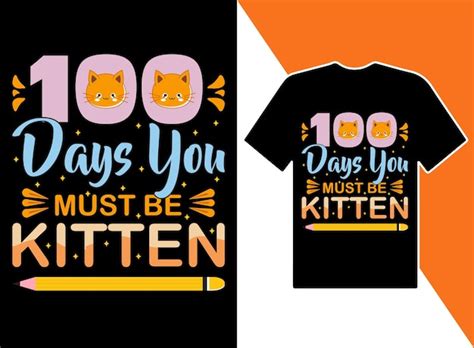 Premium Vector 100 Days You Must Be Kitten Tshirt Design Vactor