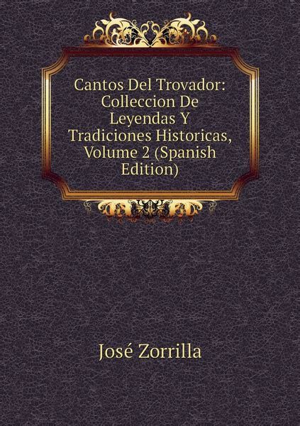 Cantos Del Trovador Colleccion De Leyendas Y Tradiciones Historicas