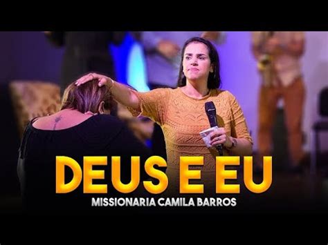 Missionária Camila Barros Deus e Eu YouTube