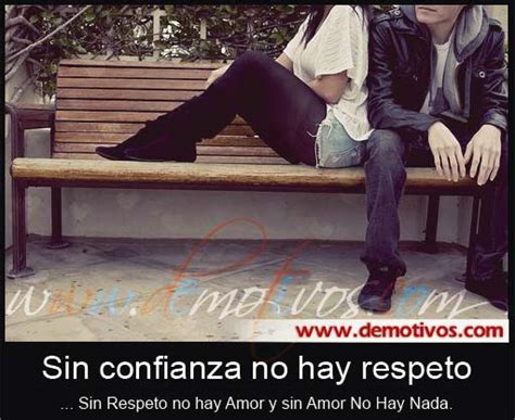 Desmotivaciones De Amor Sin Confianza No Hay Respeto Sin Respeto No