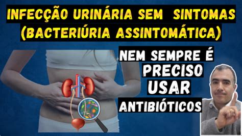 Infec O Urin Ria Sem Sintomas Bacteri Ria Assintom Tica Nem Sempre