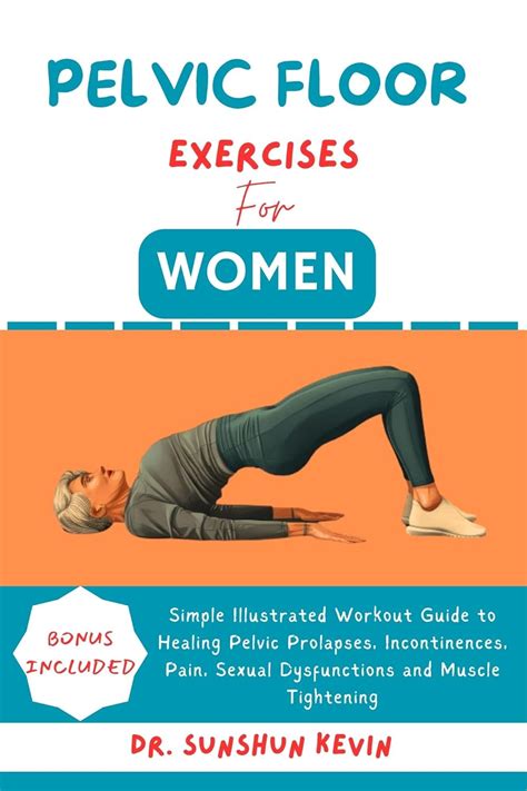 Pelvic Floor Exercises For Women Simple Illustrated Workout Guide To Healing Pelvic Prolapses