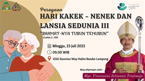 PERAYAAN EKARISTI HARI KAKEK NENEK DAN LANSIA SEDUNIA III KEUSKUPAN