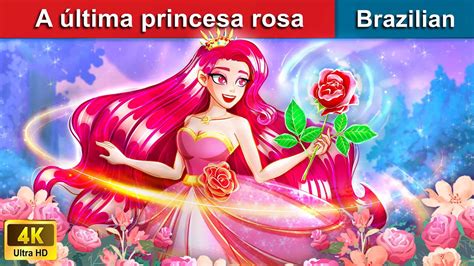 A última princesa rosa Contos de Fadas Brazilian Fairy Tales YouTube