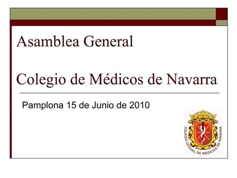 Ppt Asamblea General Colegio De M Dicos De Navarra Powerpoint