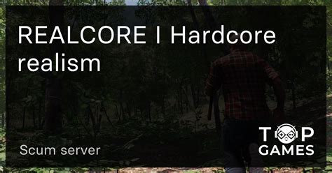 REALCORE I Hardcore Realism Scum Server