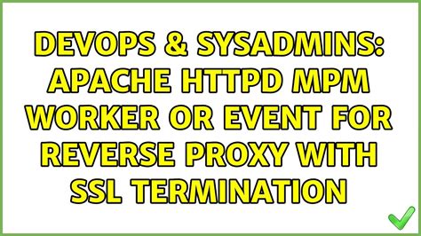 Devops Sysadmins Apache Httpd Mpm Worker Or Event For Reverse Proxy