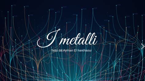 I Metalli By Ayman El Harchaoui On Prezi