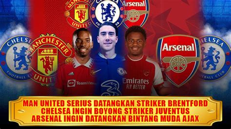 Man United Serius Incar Toney Chelsea Boyong Vlahovic Arsenal Ingin