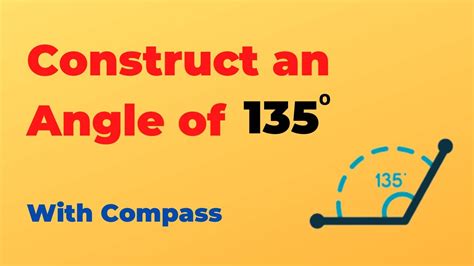 How To Construct An Angle Of 135 Degrees With Compass Math Clinic