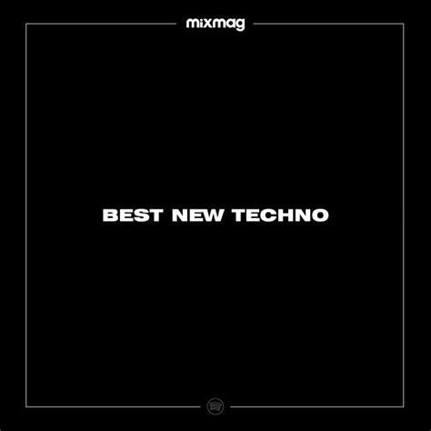 Best New Techno Playlist By Mixmag Spotify