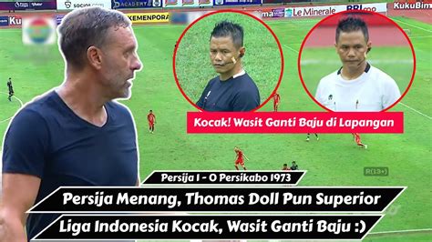 Persija Superior Thomas Doll Geser Lagi Luis Milla Lucu Wasit Ganti