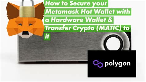 How To Secure Your Metamask Hot Wallet With A Hardware Wallet