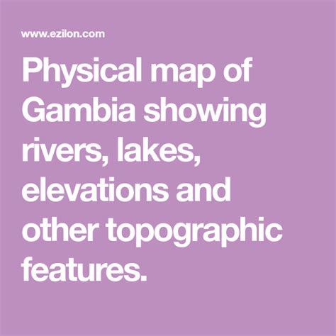 Physical map of Gambia showing rivers, lakes, elevations and other ...