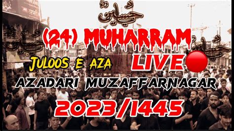 Azadari Muzaffarnagar Muharram Live Videos Juloos E Aza