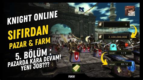 BÜYÜK DEĞİŞİKLİKLER PAZARDA KÂRA DEVAM KNIGHT ONLINE SIFIRDAN PAZAR