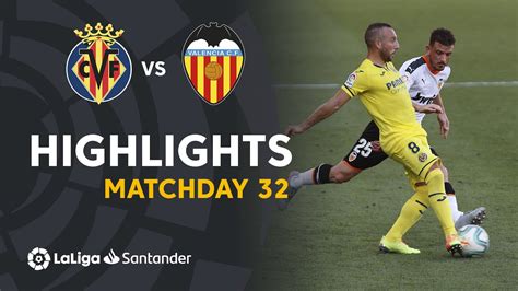 Highlights Villarreal Cf Vs Valencia Cf 2 0 Youtube