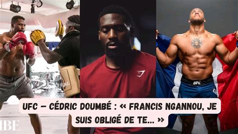 UFC Cédric Doumbé Francis Ngannou je suis obligé de te YouTube