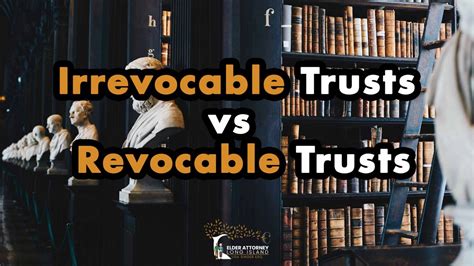 Irrevocable Trusts Vs Revocable Trusts