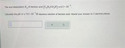 Solved The Acid Dissociation Ka Of Benzoic Acid C6h5co2h