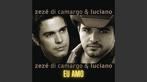 Eu Amo Zezé Di Camargo Luciano YouTube