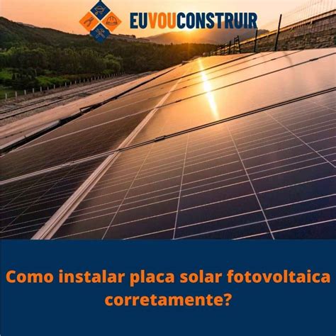 Como Instalar Placa Solar Fotovoltaica Corretamente