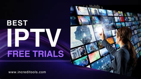 10 Best IPTV Free Trials In 2025 Try Before You Buy Increditools